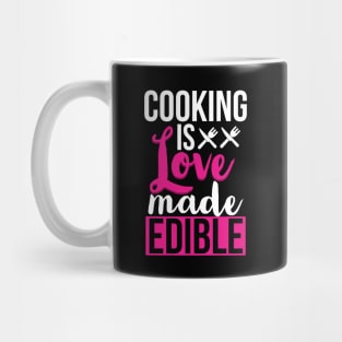 Cooking is love made edible Mug